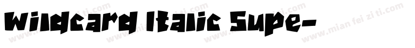 Wildcard Italic Supe字体转换